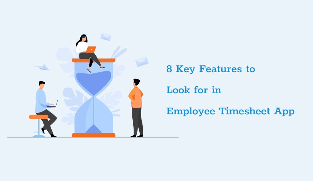 8 Key Features to Look for in Employee Timesheet App