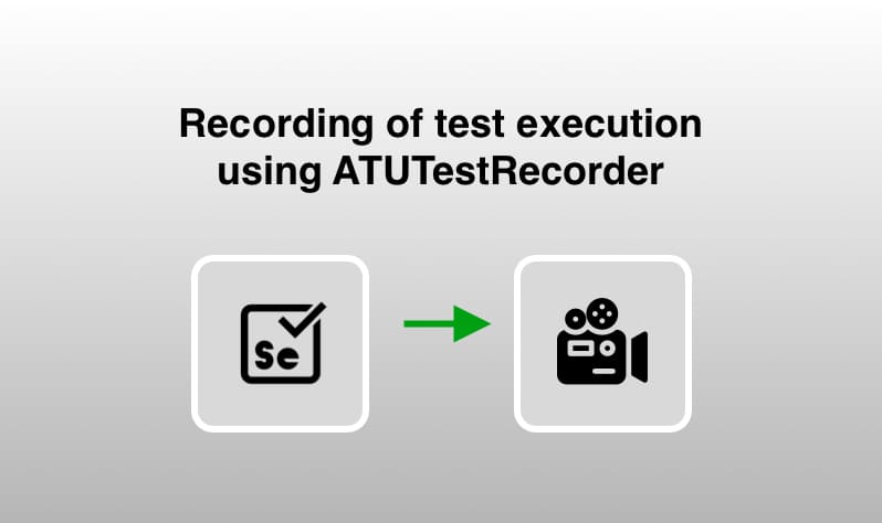 Recording of test execution using ATUTestRecorder